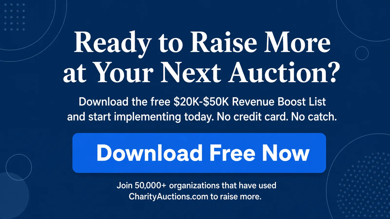 Ready to raise more at your next auction? Download the free $20K-$50K Revenue Boost List now.